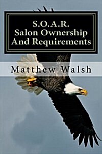 S.O.A.R. (Salon Ownership and Requirements) (Paperback)