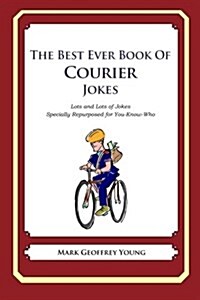 The Best Ever Book of Courier Jokes: Lots and Lots of Jokes Specially Repurposed for You-Know-Who (Paperback)