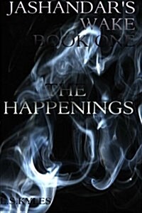 Jashandars Wake: The Happenings (Paperback)