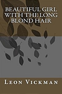 Beautiful Girl with the Long Blond Hair (Paperback)