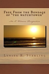 Free From the Bondage of the watchtower: From An X-Witness Perspective (Paperback)