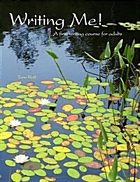 Writing Me! a First Writing Course for Adults (Paperback)