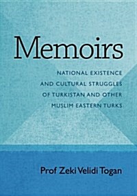 Memoirs: National Existence and Cultural Struggles of Turkistan and Other Muslim Eastern Turks (Paperback)