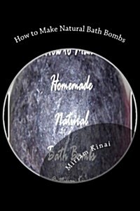 How to Make Natural Bath Bombs (Paperback)