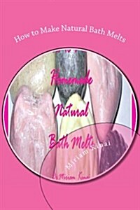 How to Make Natural Bath Melts (Paperback)