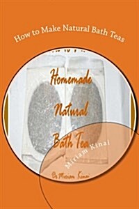 How to Make Natural Bath Teas (Paperback)