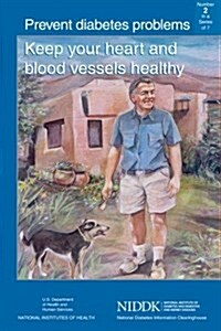 Prevent Diabetes Problems: Keep Your Heart and Blood Vessels Healthy (Paperback)