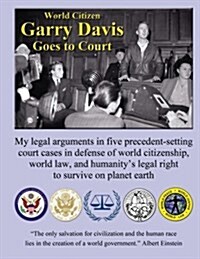 World Citizen Garry Davis Goes to Court (Paperback)