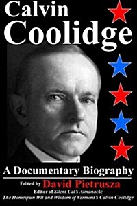 Calvin Coolidge: A Documentary Biography (Paperback)