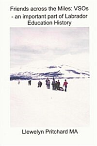 Friends Across the Miles: Vsos - An Important Part of Labrador Education History: Voluntary Service Overseas (Paperback)