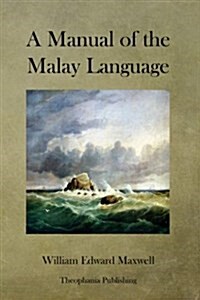 A Manual of the Malay Language (Paperback)