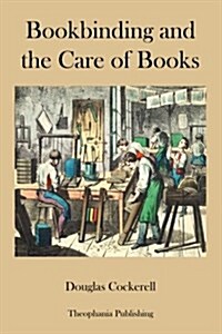 Bookbinding and the Care of Books (Paperback)