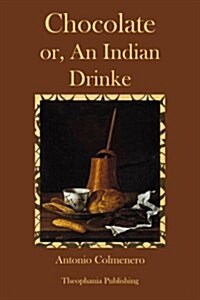 Chocolate or an Indian Drinke (Paperback)