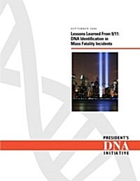 Lessons Learned from 9/11: DNA Identification in Mass Fatality Incidents (Paperback)