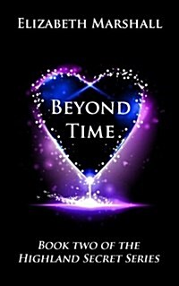 Beyond Time: Book Two of the Highland Secret Series (Paperback)