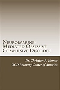 Neuroimmune-Mediated Obsessive Compulsive Disorder: A Monograph (Paperback)