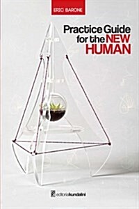 Practice Guide for the New Human (Paperback)