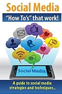 Social Media How Tos that work! (Paperback)