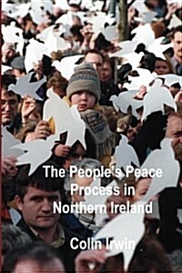 The Peoples Peace Process in Northern Ireland (Paperback)