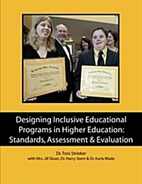 Designing Inclusive Educational Programs in Higher Education: Standards, Assessment & Evaluation (Paperback)
