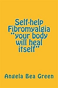 Self-help Fibromyalgia your body will heal itself (Paperback)