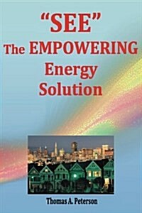 See the Empowering Energy Solution: Save Money Today, Create Well Paying Jobs, Promote Local Economic Growth, Reduce Energy Usage, Significantly Red (Paperback)