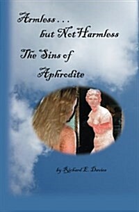 Armless But Not Harmless: The Sins of Aphrodite (Paperback)