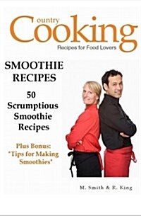 Smoothie Recipes: 50 Scrumptious Smoothie Recipes (Paperback)