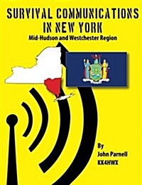 Survival Communications in New York: Mid-Hudson and Westchester Regions (Paperback)