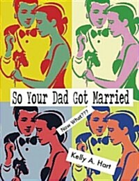 So Your Dad Got Married (Paperback)