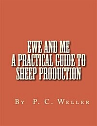 Ewe and Me a Practical Guide to Sheep Production (Paperback)