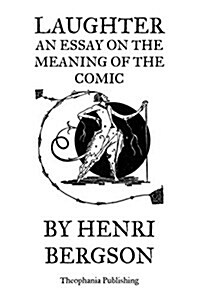 Laughter an Essay on the Meaning of the Comic (Paperback)