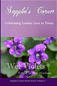 Wet Violets: Sapphos Corner Poetry Series (Paperback)