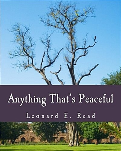 Anything Thats Peaceful (Large Print Edition): The Case for the Free Market (Paperback)