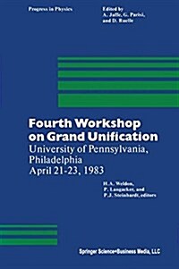 Fourth Workshop on Grand Unification: University of Pennsylvania, Philadelphia April 21-23, 1983 (Paperback, 1983)