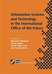 Information Systems and Technology in the International Office of the Future: Proceedings of the Ifip Wg 8.4 Working Conference on the International O (Paperback, Softcover Repri)