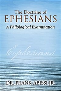 The Doctrine of Ephesians: A Philological Examination (Paperback)