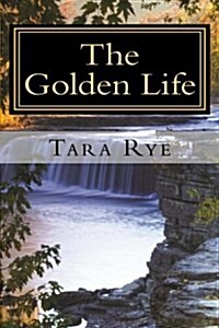 The Golden Life: Resting in His Reality (Paperback)