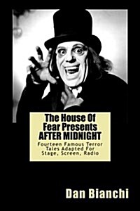 The House of Fear Presents After Midnight: Fourteen Famous Terror Tales Adapted for Stage, Screen, Radio (Paperback)