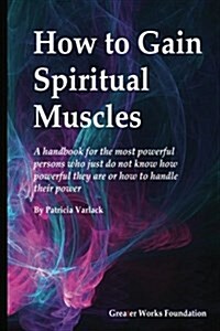 How to Gain Spiritual Muscles (Paperback)