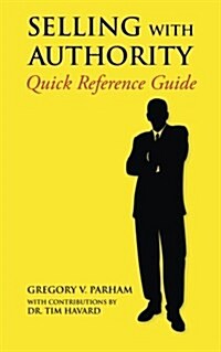 Selling with Authority: Quick Reference Guide (Paperback)