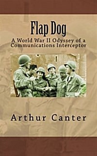 Flap Dog: A World War II Odyssey of a Communications Interceptor (Paperback)