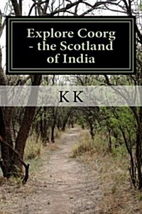 Explore Coorg - The Scotland of India: A Travel Guide from Indian Columbus (Paperback)