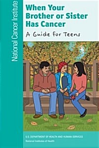 When Your Brother or Sister Has Cancer: A Guide for Teens (Paperback)