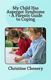 My Child Has Asperger Syndrome - A Parents Guide to Coping (Paperback)