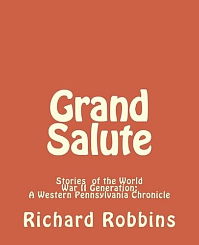 Grand Salute: Stories of the World War II Generation (Paperback)