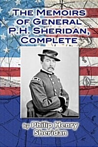 The Memoirs of General P. H. Sheridan, Complete (Paperback)