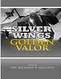 Silver Wings, Golden Valor: The USAF Remembers Korea (Paperback)