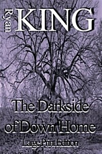 The Darkside of Down Home (Large Print Edition) (Paperback)