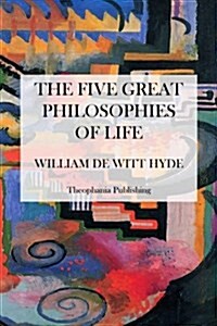 The Five Great Philosophies of Life (Paperback)